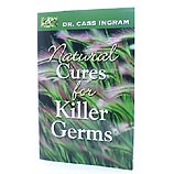 Natural Cures for Killer Germs By Dr. Cass Ingram